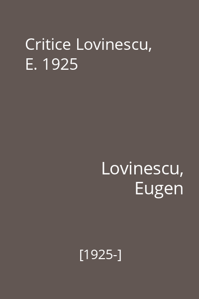 Critice Lovinescu, E. 1925