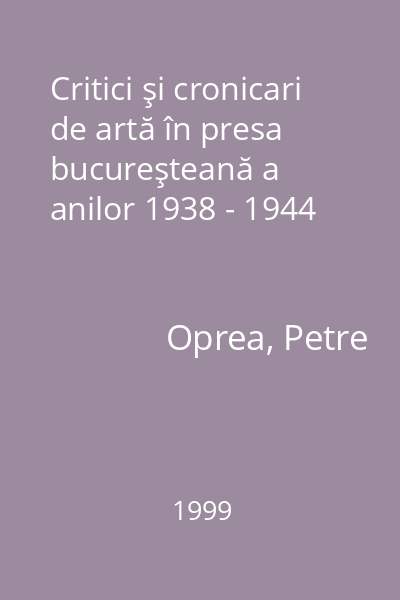 Critici şi cronicari de artă în presa bucureşteană a anilor 1938 - 1944