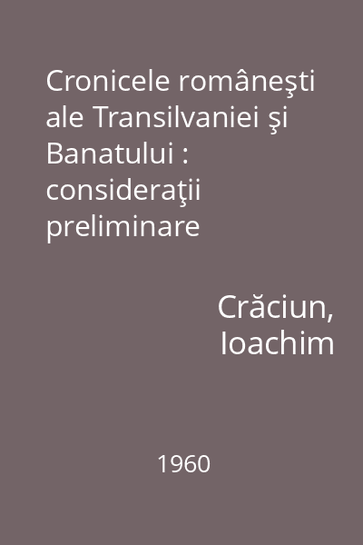Cronicele româneşti ale Transilvaniei şi Banatului : consideraţii preliminare