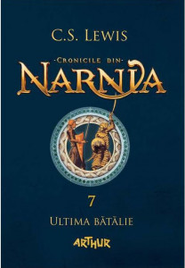 Cronicile din Narnia [Vol. 7] : Ultima bătălie