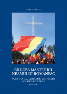 Crucea mântuirii neamului românesc : monument al unităţii şi demnităţii noastre naţionale