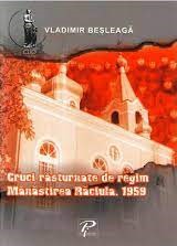 Cruci răsturnate de regim : Mănăstirea Răciula, 1959