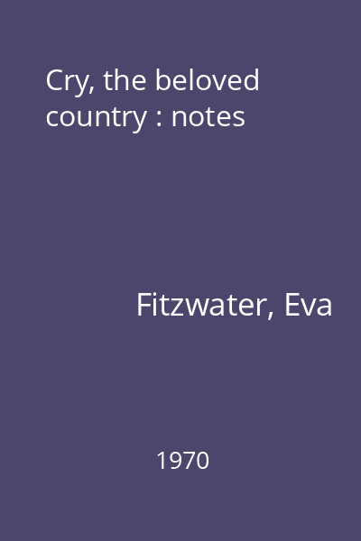 Cry, the beloved country : notes