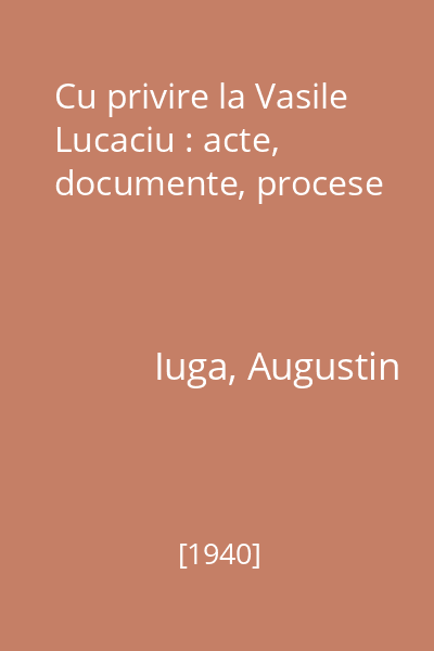 Cu privire la Vasile Lucaciu : acte, documente, procese