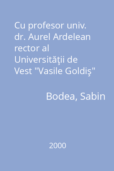 Cu profesor univ. dr. Aurel Ardelean rector al Universităţii de Vest "Vasile Goldiş" despre muncă, perseverenţă, sacrificii