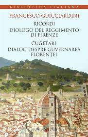 Cugetări : dialog despre guvernarea Florenţei = Ricordi : dialogo del reggimento di Firenze