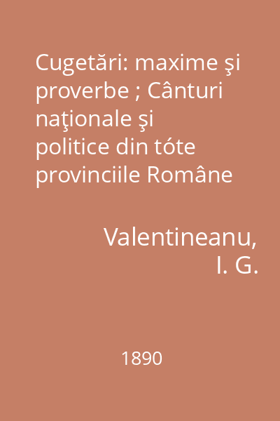 Cugetări: maxime şi proverbe ; Cânturi naţionale şi politice din tóte provinciile Române