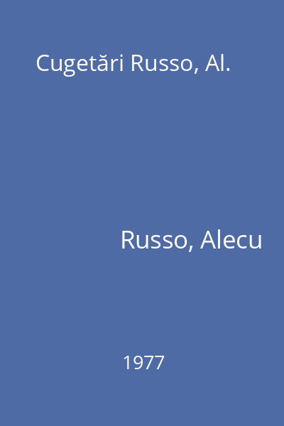 Cugetări Russo, Al.