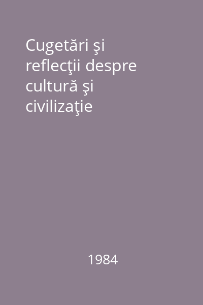 Cugetări şi reflecţii despre cultură şi civilizaţie