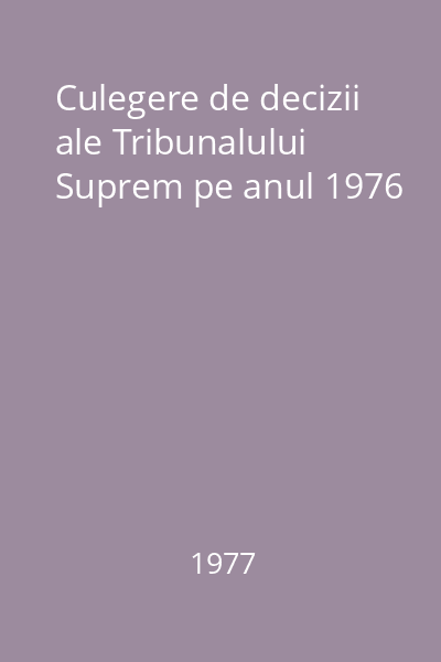 Culegere de decizii ale Tribunalului Suprem pe anul 1976