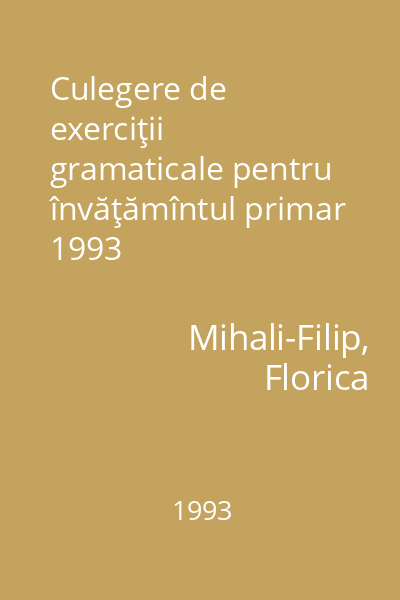 Culegere de exerciţii gramaticale pentru învăţămîntul primar 1993