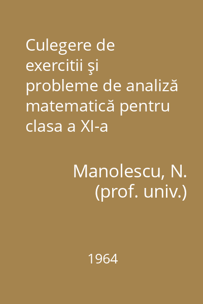 Culegere de exercitii şi probleme de analiză matematică pentru clasa a XI-a