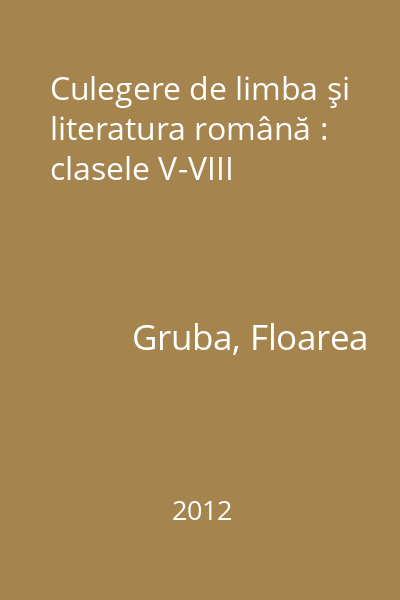 Culegere de limba şi literatura română : clasele V-VIII