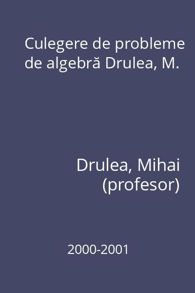 Culegere de probleme de algebră Drulea, M.