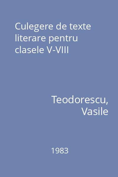 Culegere de texte literare pentru clasele V-VIII
