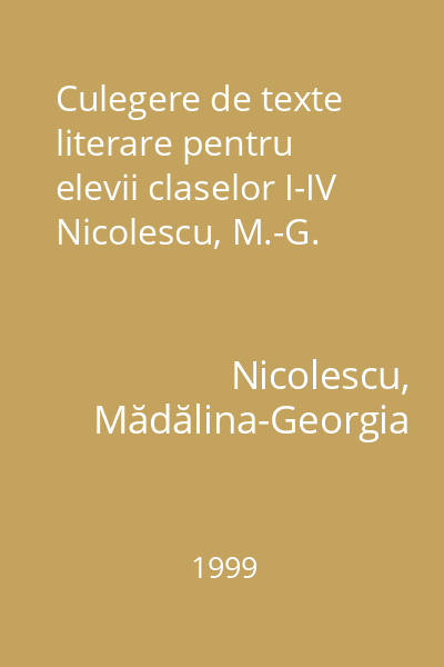 Culegere de texte literare pentru elevii claselor I-IV Nicolescu, M.-G.