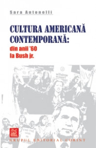 Cultura americană contemporană : din anii '60 la Bush jr.
