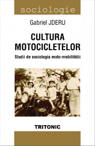 Cultura motocicletelor : studii de sociologia moto-mobilității