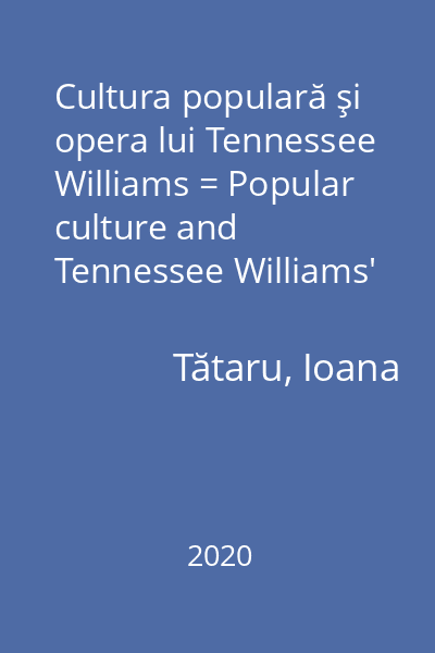 Cultura populară şi opera lui Tennessee Williams = Popular culture and Tennessee Williams' writing