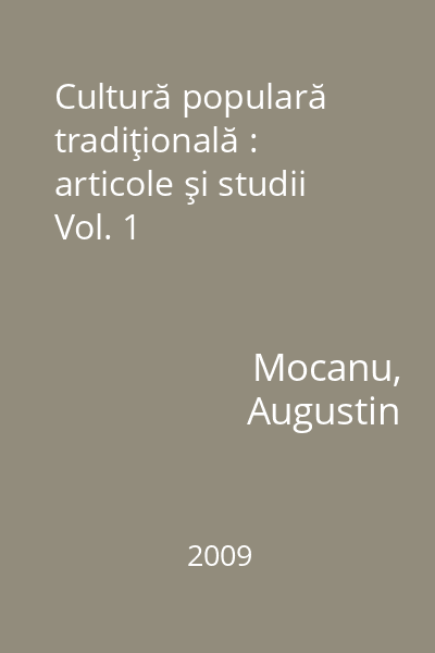 Cultură populară tradiţională : articole şi studii Vol. 1