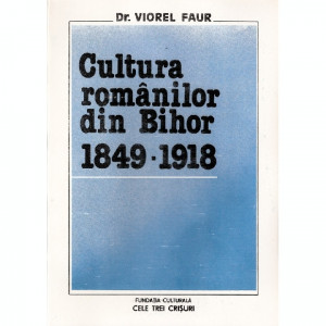 Cultura românilor din Bihor : 1849-1918