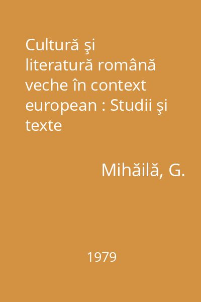 Cultură şi literatură română veche în context european : Studii şi texte