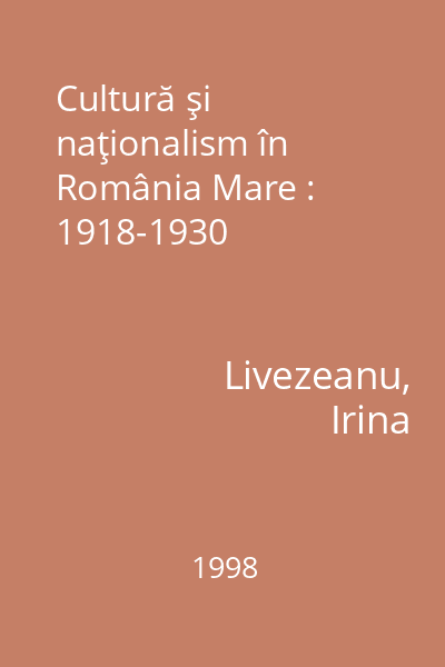 Cultură şi naţionalism în România Mare : 1918-1930