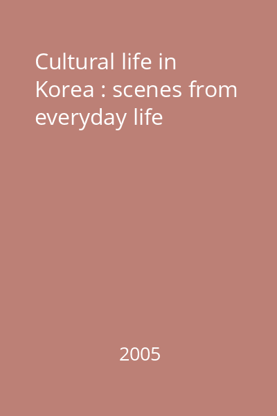 Cultural life in Korea : scenes from everyday life
