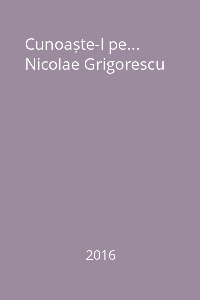 Cunoaște-l pe... Nicolae Grigorescu