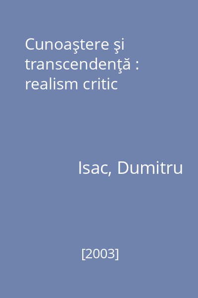 Cunoaştere şi transcendenţă : realism critic