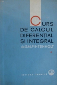 Curs de calcul diferenţial şi integral Vol. 1