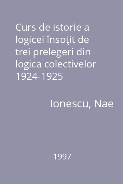 Curs de istorie a logicei însoţit de trei prelegeri din logica colectivelor 1924-1925