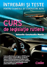 Curs de legislaţie rutieră : întrebări şi teste pentru examenul de conducere auto