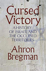 Cursed victory : a history of Israel and the occupied territories
