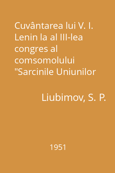 Cuvântarea lui V. I. Lenin la al III-lea congres al comsomolului "Sarcinile Uniunilor Tineretului"