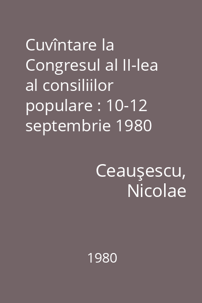 Cuvîntare la Congresul al II-lea al consiliilor populare : 10-12 septembrie 1980