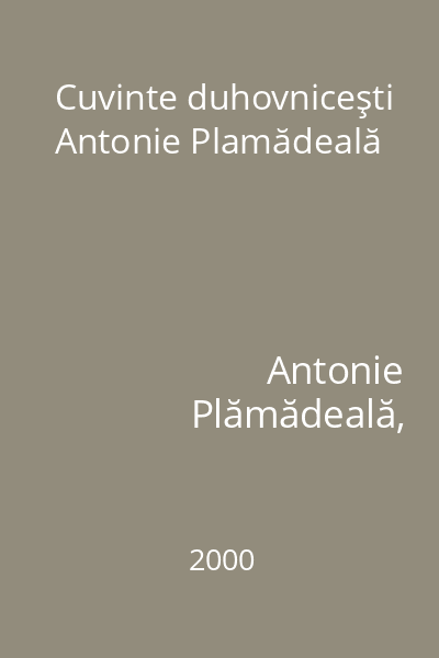 Cuvinte duhovniceşti Antonie Plamădeală
