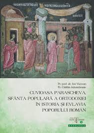 Cuvioasa Parascheva, sfânta populară a Ortodoxiei, în istoria şi în evlavia poporului român