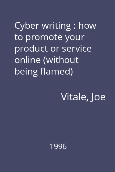 Cyber writing : how to promote your product or service online (without being flamed)