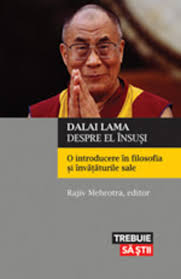 Dalai Lama despre el însuşi : o introducere în filosofia şi învăţăturile sale