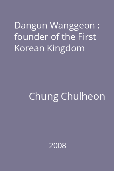 Dangun Wanggeon : founder of the First Korean Kingdom