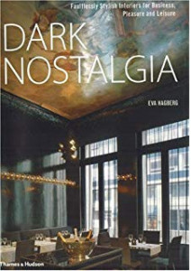 Dark nostalgia : faultlessly stylish interiors for business, pleasure and leisure