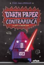 Darth Paper contraatacă : o carte cu Origami Yoda