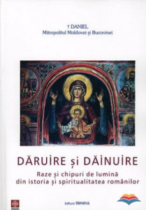 Dăruire și dăinuire : raze și chipuri de lumină din istoria și spiritualitatea românilor