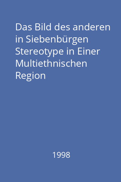 Das Bild des anderen in Siebenbürgen Stereotype in Einer Multiethnischen Region