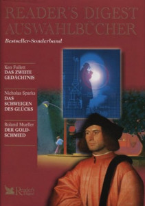 Das Zweite Gedächtnis / Ken Follett. Das Schweigen des Glücks / Nicholas Sparks. Der Goldschmied / Roland Mueller : Bestseller-Sonderband