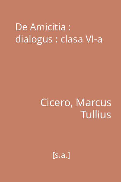 De Amicitia : dialogus : clasa VI-a