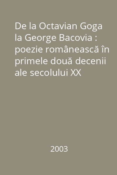 De la Octavian Goga la George Bacovia : poezie românească în primele două decenii ale secolului XX