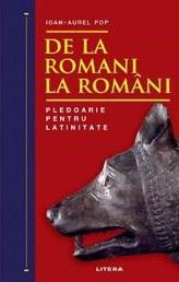 De la romani la români : pledoarie pentru latinitate