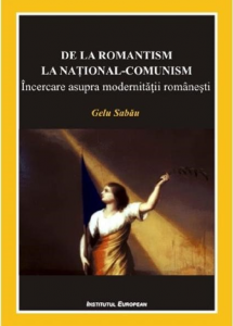 De la romantism la naţional-comunism : încercare asupra modernităţii româneşti